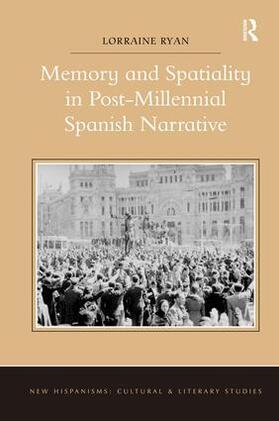 Ryan |  Memory and Spatiality in Post-Millennial Spanish Narrative | Buch |  Sack Fachmedien