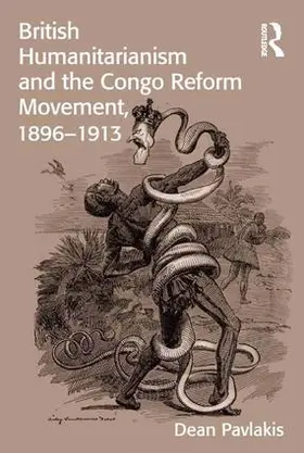 Pavlakis |  British Humanitarianism and the Congo Reform Movement, 1896-1913 | Buch |  Sack Fachmedien