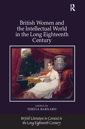 Barnard |  British Women and the Intellectual World in the Long Eighteenth Century | Buch |  Sack Fachmedien