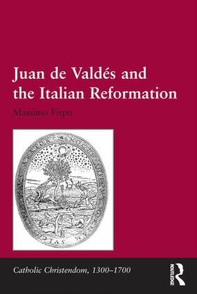 Firpo |  Juan de Valdés and the Italian Reformation | Buch |  Sack Fachmedien