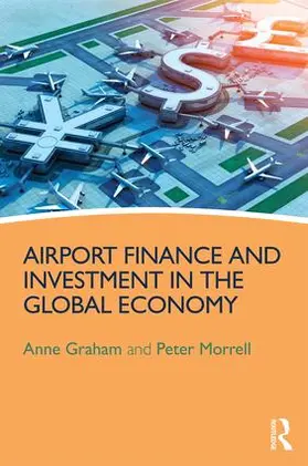 Graham / Morrell |  Airport Finance and Investment in the Global Economy | Buch |  Sack Fachmedien