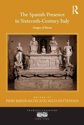Baker-Bates / Pattenden |  The Spanish Presence in Sixteenth-Century Italy | Buch |  Sack Fachmedien