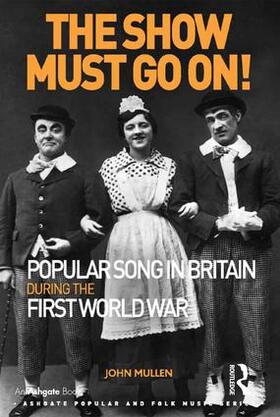 Mullen |  The Show Must Go On! Popular Song in Britain During the First World War | Buch |  Sack Fachmedien
