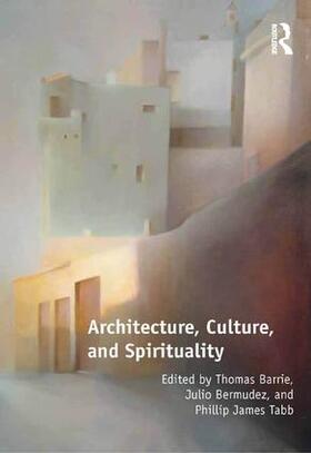 Barrie / Bermudez / Tabb |  Architecture, Culture, and Spirituality | Buch |  Sack Fachmedien