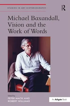 Mack / Williams |  Michael Baxandall, Vision and the Work of Words | Buch |  Sack Fachmedien