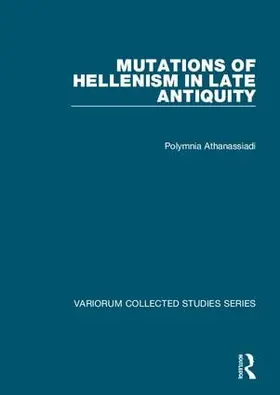 Athanassiadi |  Mutations of Hellenism in Late Antiquity | Buch |  Sack Fachmedien