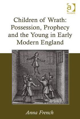 French |  Children of Wrath: Possession, Prophecy and the Young in Early Modern England | Buch |  Sack Fachmedien