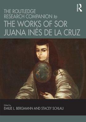 Bergmann / Schlau |  The Routledge Research Companion to the Works of Sor Juana Inés de la Cruz | Buch |  Sack Fachmedien