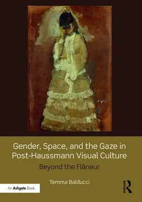 Balducci |  Gender, Space, and the Gaze in Post-Haussmann Visual Culture | Buch |  Sack Fachmedien