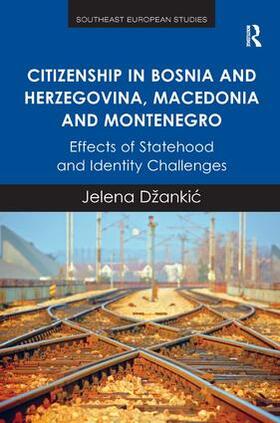 Dzankic / Džankic |  Citizenship in Bosnia and Herzegovina, Macedonia and Montenegro | Buch |  Sack Fachmedien