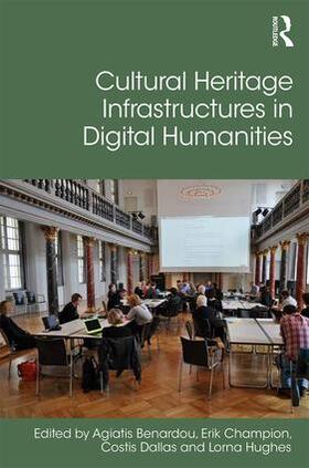 Benardou / Champion / Dallas |  Cultural Heritage Infrastructures in Digital Humanities | Buch |  Sack Fachmedien