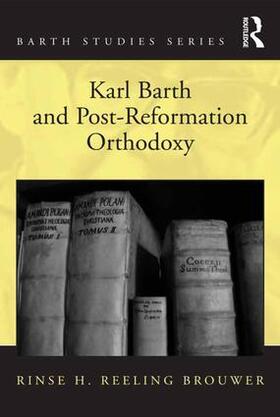 Brouwer |  Karl Barth and Post-Reformation Orthodoxy | Buch |  Sack Fachmedien