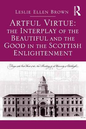 Brown |  Artful Virtue: The Interplay of the Beautiful and the Good in the Scottish Enlightenment | Buch |  Sack Fachmedien