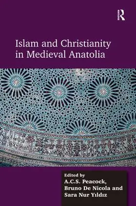 Peacock / Nicola |  Islam and Christianity in Medieval Anatolia | Buch |  Sack Fachmedien