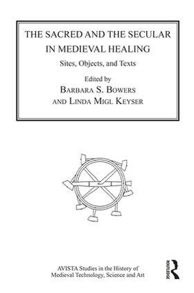 Bowers / Keyser |  The Sacred and the Secular in Medieval Healing | Buch |  Sack Fachmedien