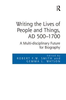 Smith / Watson |  Writing the Lives of People and Things, AD 500-1700 | Buch |  Sack Fachmedien