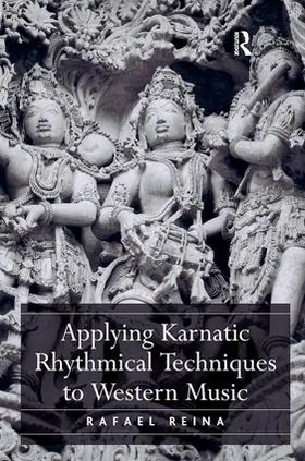 Reina |  Applying Karnatic Rhythmical Techniques to Western Music | Buch |  Sack Fachmedien