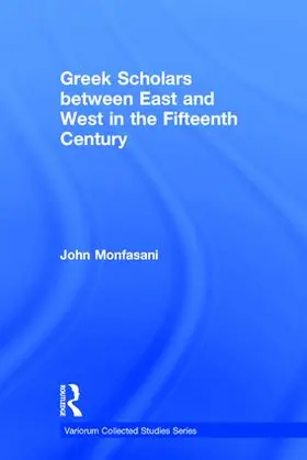 Monfasani |  Greek Scholars between East and West in the Fifteenth Century | Buch |  Sack Fachmedien