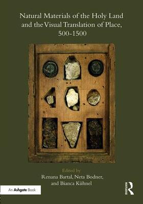 Bartal / Bodner / Kuhnel |  Natural Materials of the Holy Land and the Visual Translation of Place, 500-1500 | Buch |  Sack Fachmedien