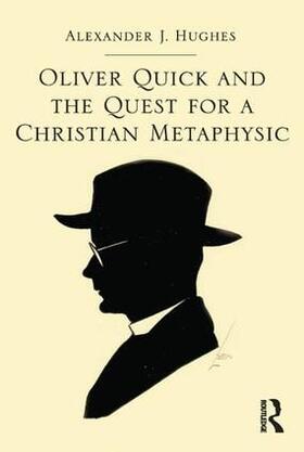Hughes |  Oliver Quick and the Quest for a Christian Metaphysic | Buch |  Sack Fachmedien