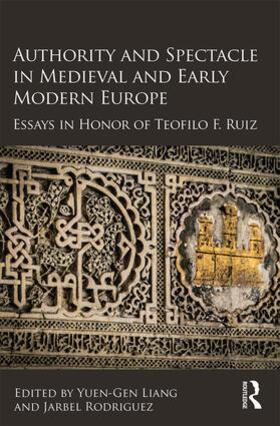 Liang / Rodriguez |  Authority and Spectacle in Medieval and Early Modern Europe | Buch |  Sack Fachmedien