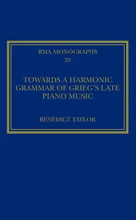 Taylor |  Towards a Harmonic Grammar of Grieg's Late Piano Music | Buch |  Sack Fachmedien