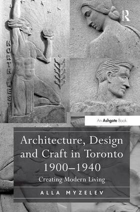 Myzelev |  Architecture, Design and Craft in Toronto 1900-1940 | Buch |  Sack Fachmedien