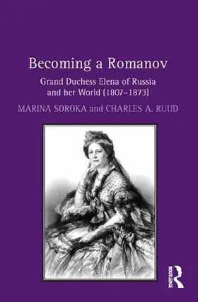 Soroka / Ruud |  Becoming a Romanov. Grand Duchess Elena of Russia and her World (1807-1873) | Buch |  Sack Fachmedien