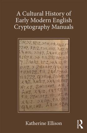 Ellison |  A Cultural History of Early Modern English Cryptography Manuals | Buch |  Sack Fachmedien