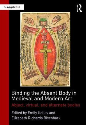 Kelley |  Binding the Absent Body in Medieval and Modern Art | Buch |  Sack Fachmedien