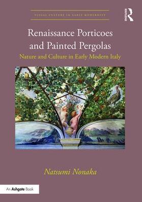 Nonaka |  Renaissance Porticoes and Painted Pergolas | Buch |  Sack Fachmedien