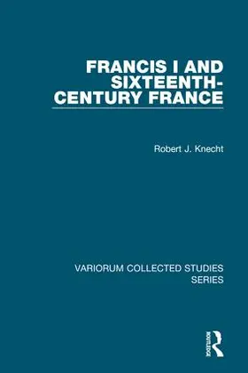 Knecht |  Francis I and Sixteenth-Century France | Buch |  Sack Fachmedien