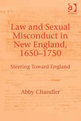 Chandler |  Law and Sexual Misconduct in New England, 1650-1750 | Buch |  Sack Fachmedien