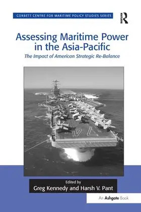 Kennedy / Pant |  Assessing Maritime Power in the Asia-Pacific | Buch |  Sack Fachmedien