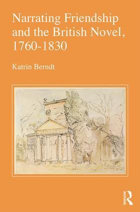 Berndt |  Narrating Friendship and the British Novel, 1760-1830 | Buch |  Sack Fachmedien
