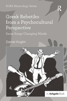 Koglin |  Greek Rebetiko from a Psychocultural Perspective | Buch |  Sack Fachmedien