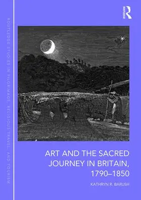 Barush |  Art and the Sacred Journey in Britain, 1790-1850 | Buch |  Sack Fachmedien