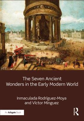 Rodríguez-Moya / Mínguez |  The Seven Ancient Wonders in the Early Modern World | Buch |  Sack Fachmedien