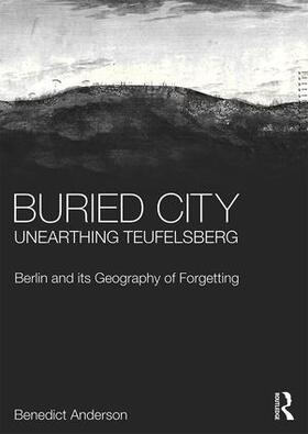 Anderson |  Buried City, Unearthing Teufelsberg | Buch |  Sack Fachmedien