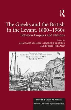 Yiangou / Kazamias / Holland |  The Greeks and the British in the Levant, 1800-1960s | Buch |  Sack Fachmedien