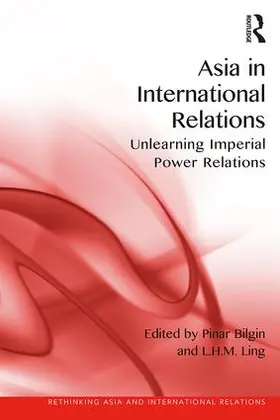 Bilgin / Ling |  Asia in International Relations | Buch |  Sack Fachmedien