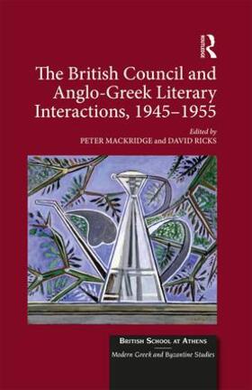 Mackridge / Ricks |  The British Council and Anglo-Greek Literary Interactions, 1945-1955 | Buch |  Sack Fachmedien