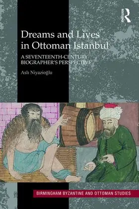 Niyazioglu |  Dreams and Lives in Ottoman Istanbul | Buch |  Sack Fachmedien