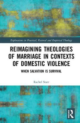 Starr |  Reimagining Theologies of Marriage in Contexts of Domestic Violence | Buch |  Sack Fachmedien