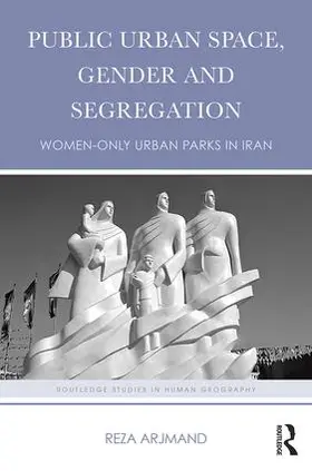 Arjmand |  Public Urban Space, Gender and Segregation | Buch |  Sack Fachmedien