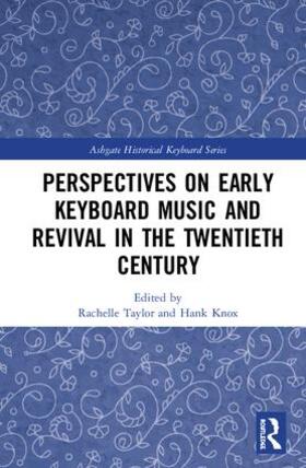 Taylor / Knox | Perspectives on Early Keyboard Music and Revival in the Twentieth Century | Buch | 978-1-4724-7455-1 | sack.de