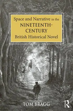 Bragg |  Space and Narrative in the Nineteenth-Century British Historical Novel | Buch |  Sack Fachmedien