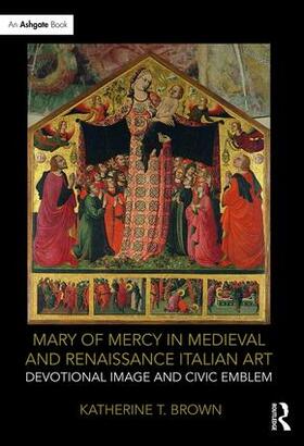 Brown |  Mary of Mercy in Medieval and Renaissance Italian Art | Buch |  Sack Fachmedien