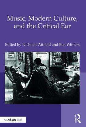 Attfield / Winters |  Music, Modern Culture, and the Critical Ear | Buch |  Sack Fachmedien