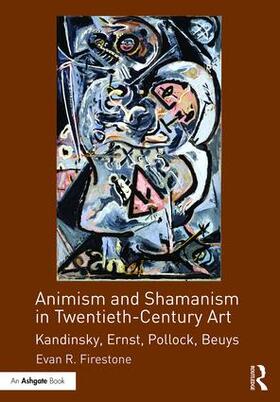 Firestone |  Animism and Shamanism in Twentieth-Century Art | Buch |  Sack Fachmedien